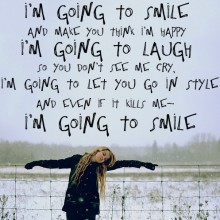 I'm going to smile and make you think i'm happy.jpg